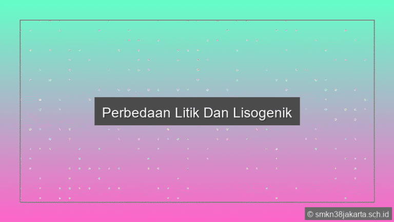Perbedaan Litik Dan Lisogenik