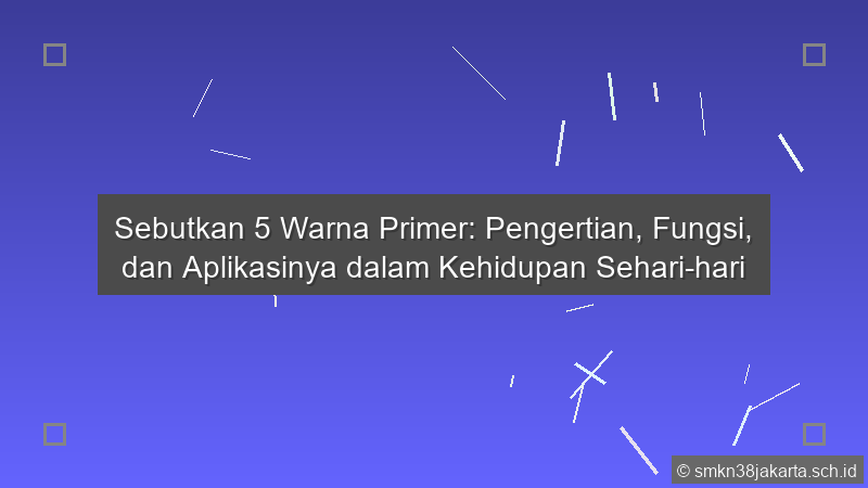 Sebutkan 5 Warna Primer