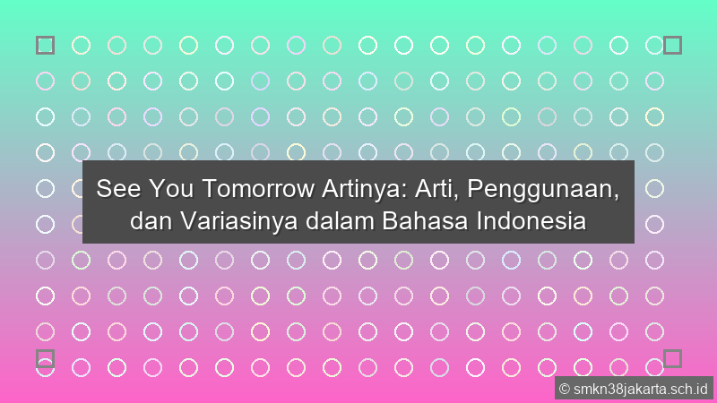 See You Tomorrow Artinya
