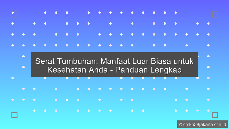 Serat Tumbuhan Dan Manfaatnya