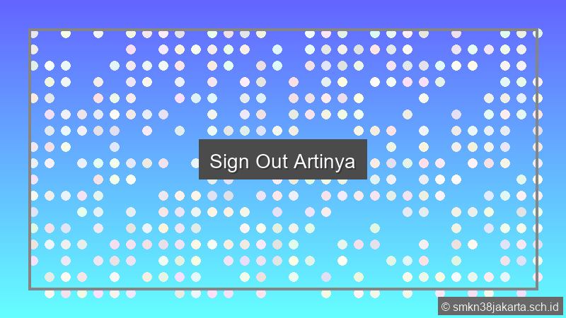 Sign Out Artinya