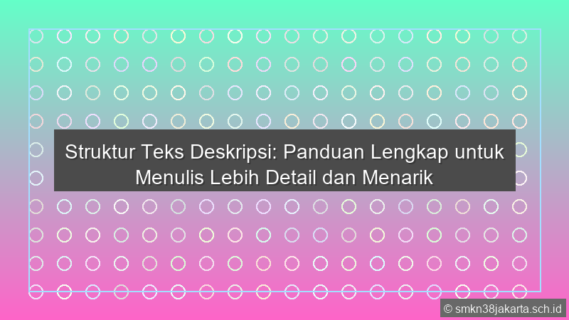 Jelaskan Struktur Teks Deskripsi