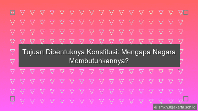 Tujuan Dibentuknya Konstitusi Adalah