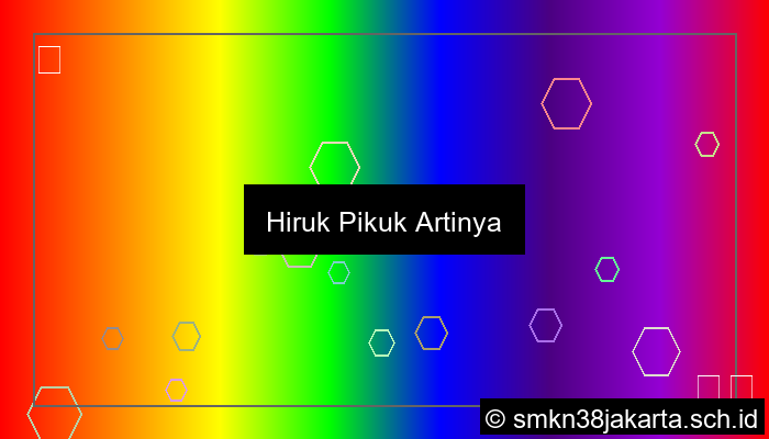 hiruk pikuk artinya