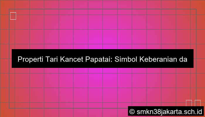 properti tari kancet papatai