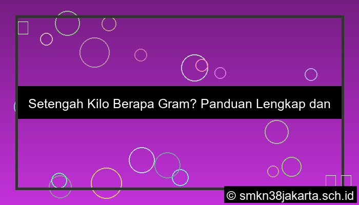 visual setengah kilo berapa gram