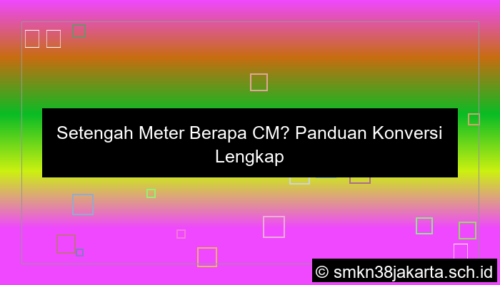 setengah meter berapa cm