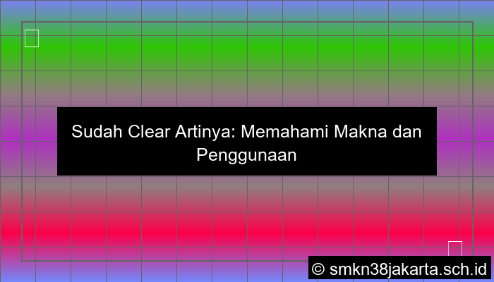 ilustrasi sudah clear artinya