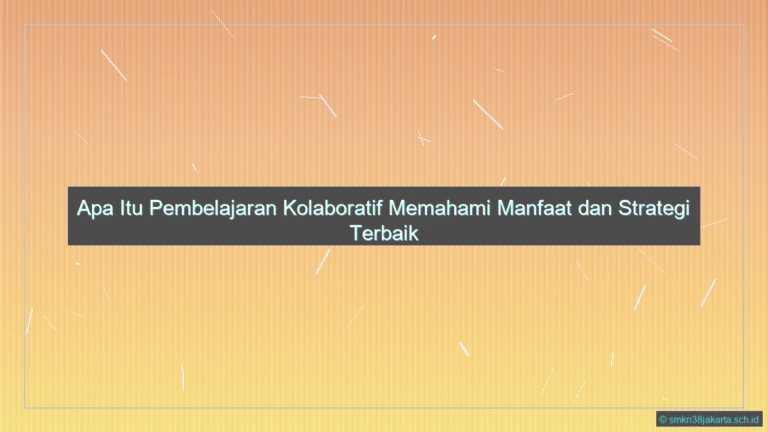 Apa Itu Pembelajaran Kolaboratif