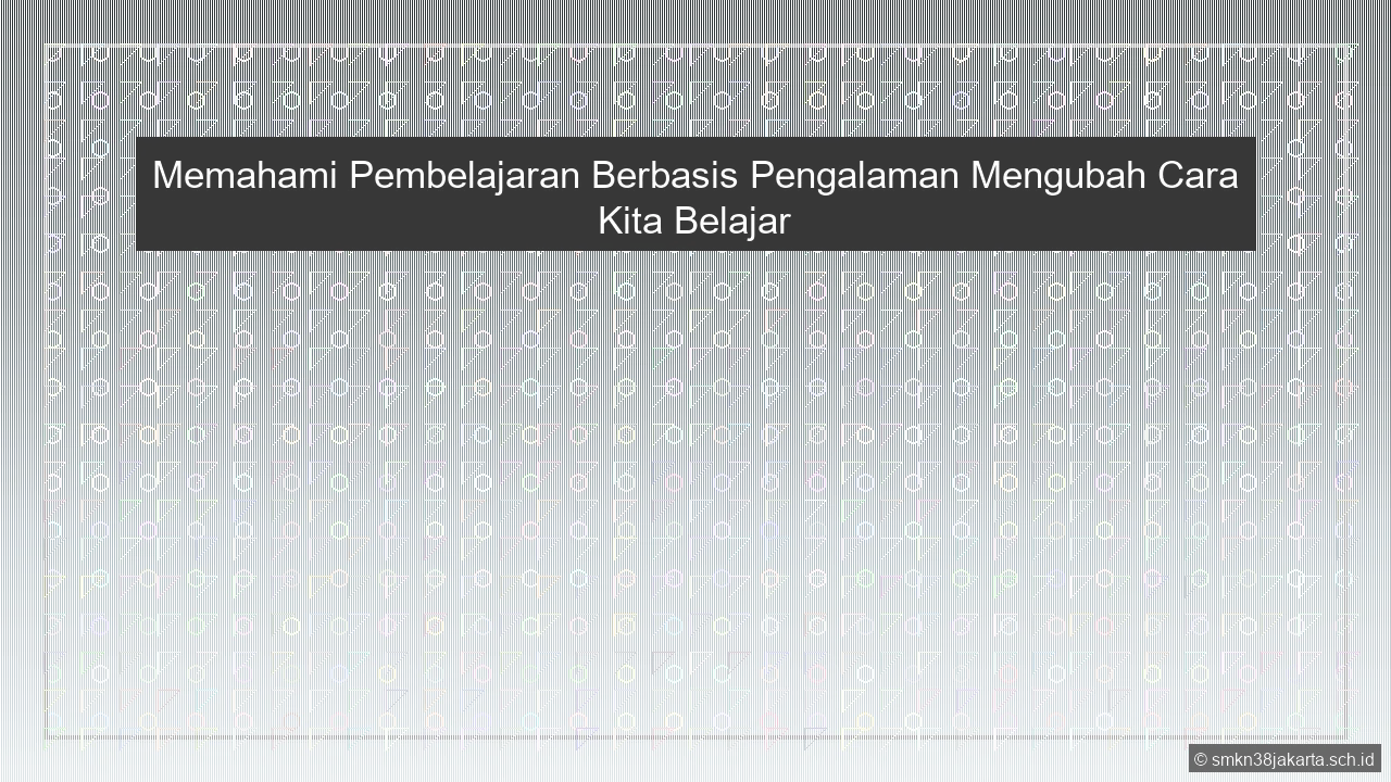 Jelaskan Pembelajaran Berbasis Pengalaman