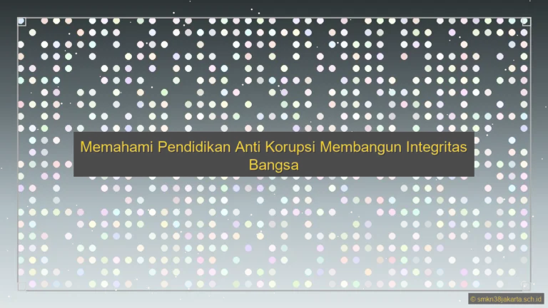 Apa Itu Pendidikan Anti Korupsi