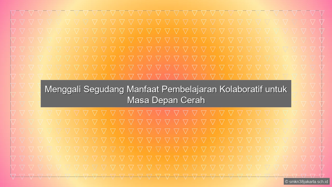 Apa Manfaat Pembelajaran Kolaboratif