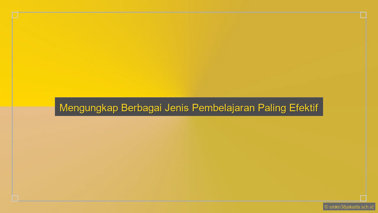 Sebutkan Jenis Pembelajaran