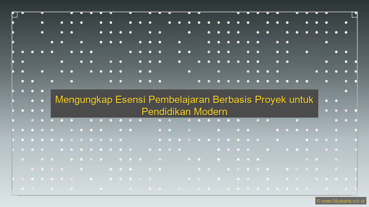 Jelaskan Pembelajaran Berbasis Proyek