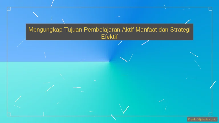 Apa Tujuan Pembelajaran Aktif
