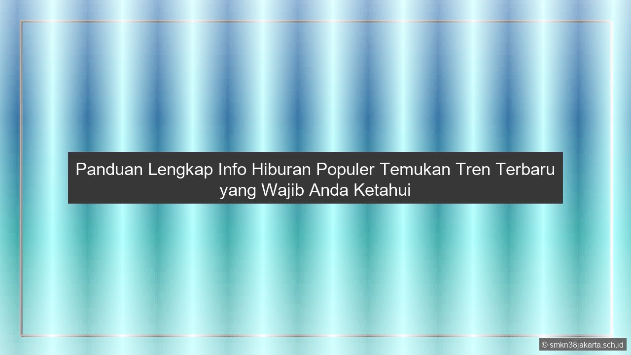 Info Hiburan Populer