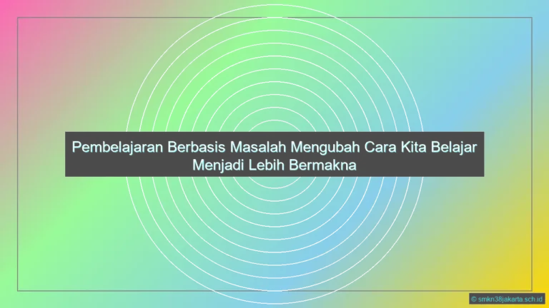 Apa Itu Pembelajaran Berbasis Masalah