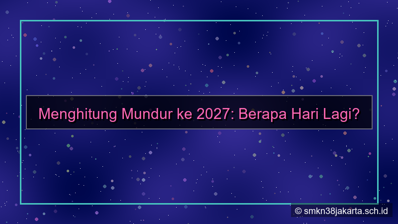 2027 berapa hari lagi