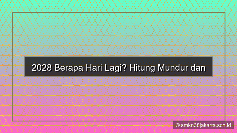 desain 2028 berapa hari lagi