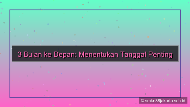 3 bulan dari sekarang tanggal berapa