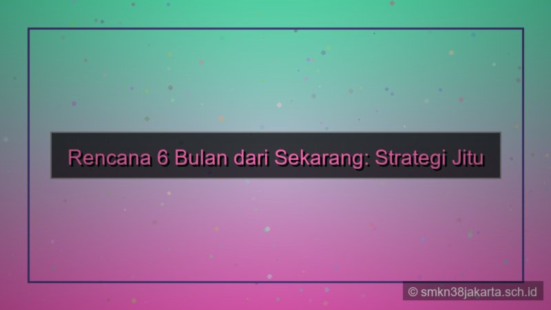 ilustrasi 6 bulan dari sekarang