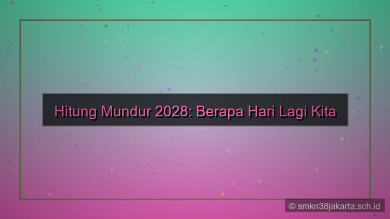 gambar berapa hari lagi 2028