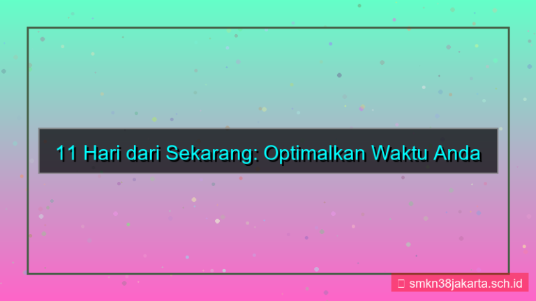 11 hari dari sekarang