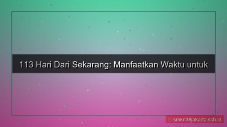 ilustrasi 113 hari dari sekarang