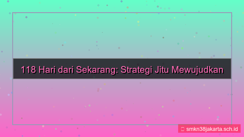 gambar 118 hari dari sekarang