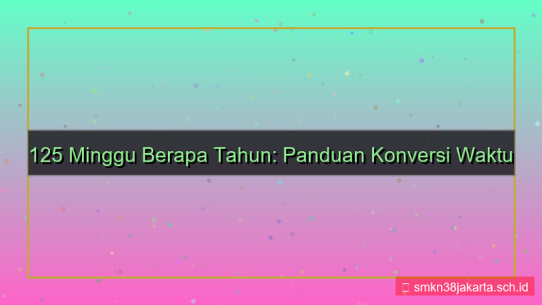 ilustrasi 125 minggu berapa tahun
