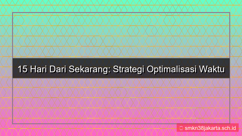tampilan 15 hari dari sekarang