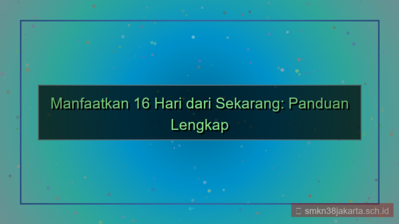 16 hari dari sekarang