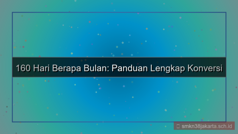 ilustrasi 160 hari berapa bulan