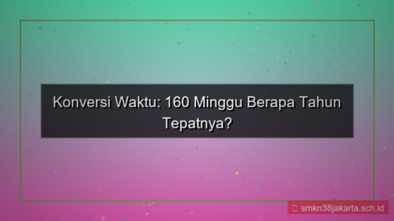 desain 160 minggu berapa tahun