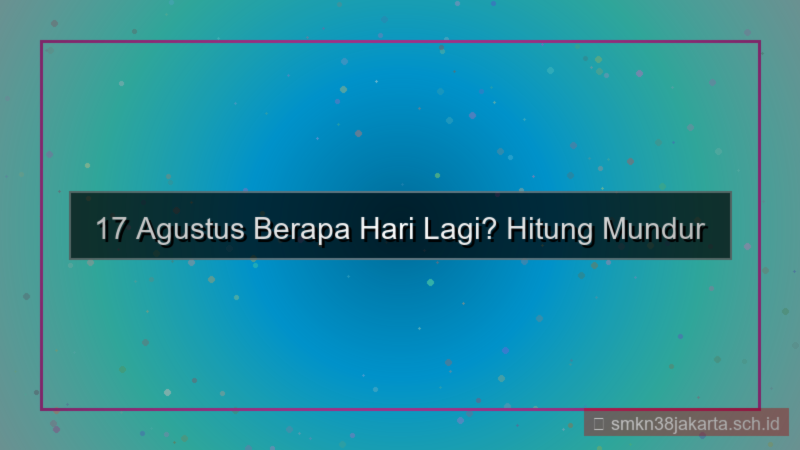 ilustrasi 17 agustus berapa hari lagi