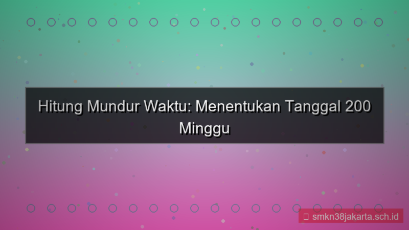 desain 200 minggu yang lalu tanggal berapa