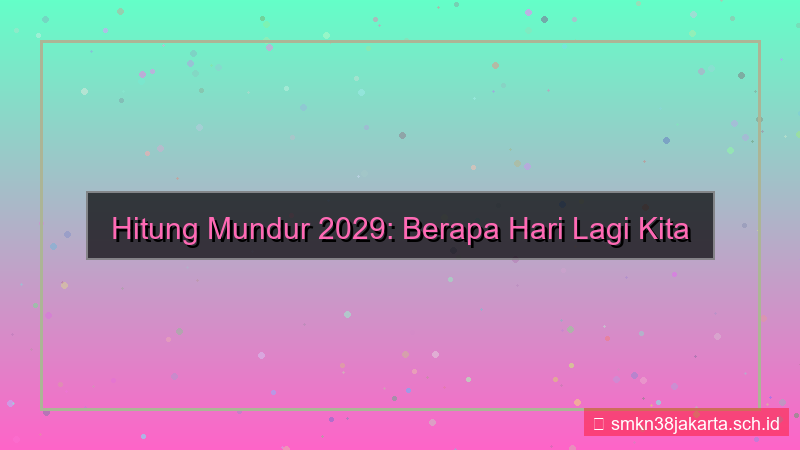 konten 2029 berapa hari lagi