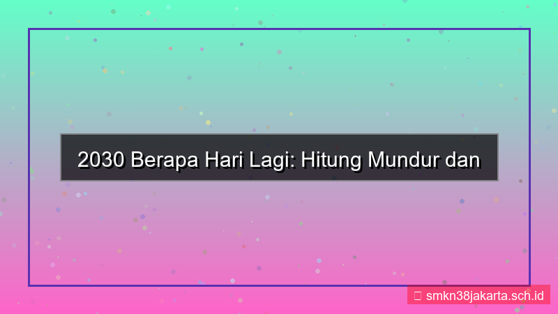 tampilan 2030 berapa hari lagi