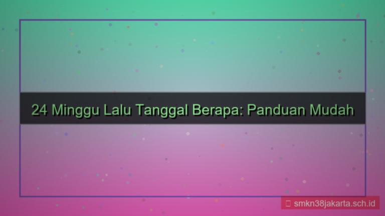 tampilan 24 minggu yang lalu tanggal berapa
