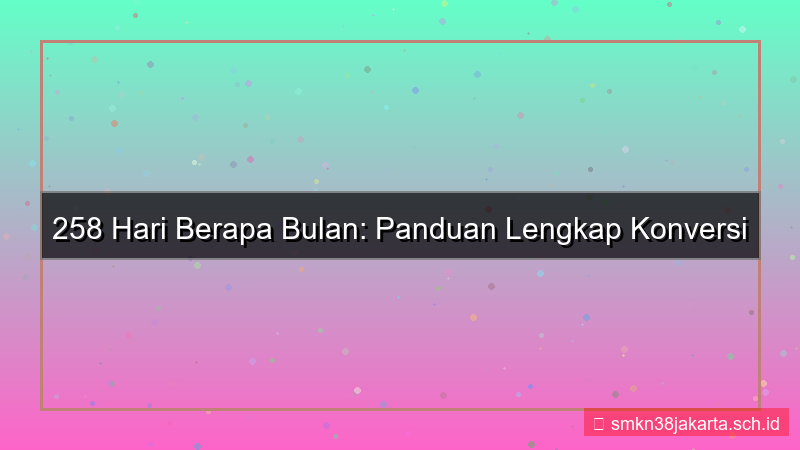 gambar 258 hari berapa bulan