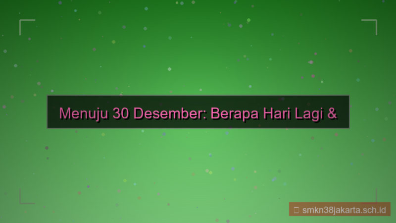 tampilan 30 desember berapa hari lagi