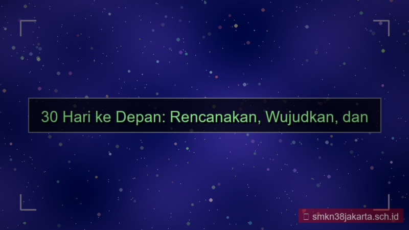 visual 30 hari dari sekarang