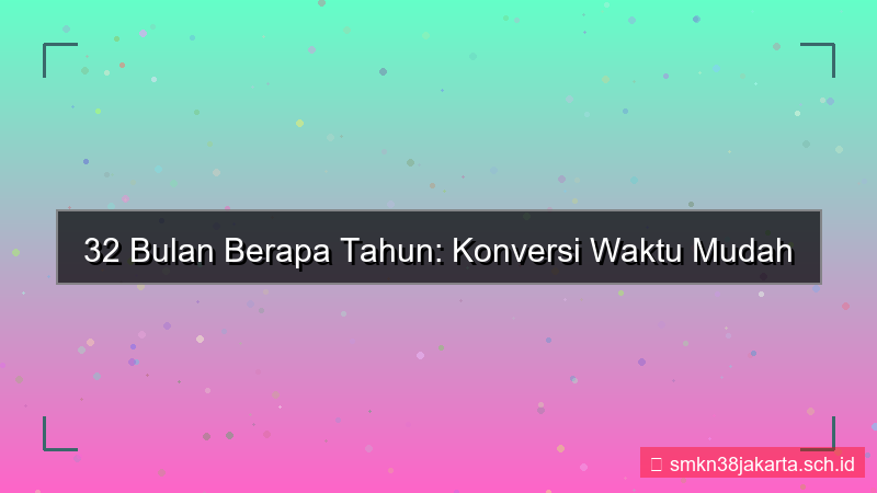 32 bulan berapa tahun