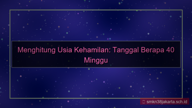 40 minggu yang lalu tanggal berapa