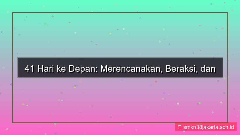 tampilan 41 hari dari sekarang