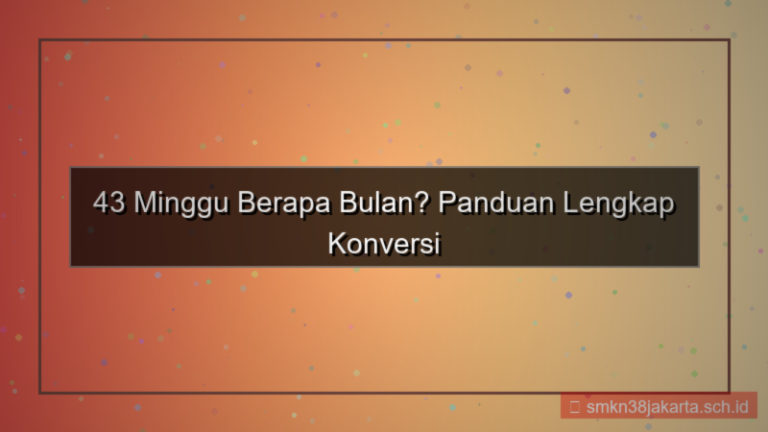 43 minggu berapa bulan