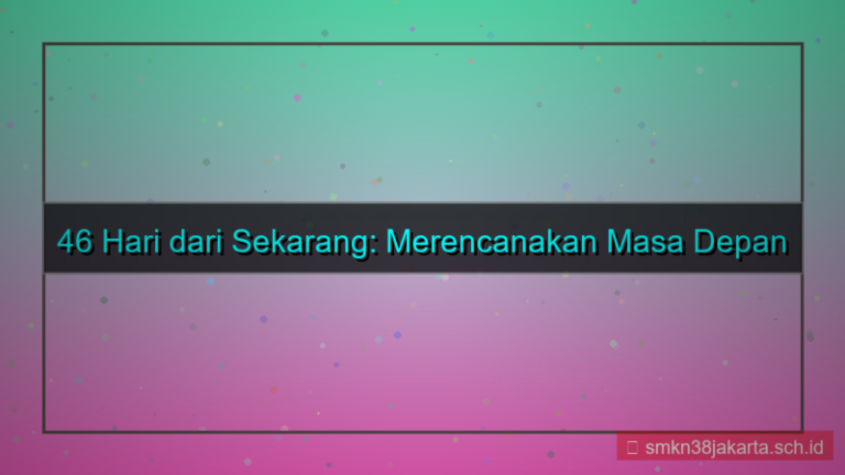 ilustrasi 46 hari dari sekarang