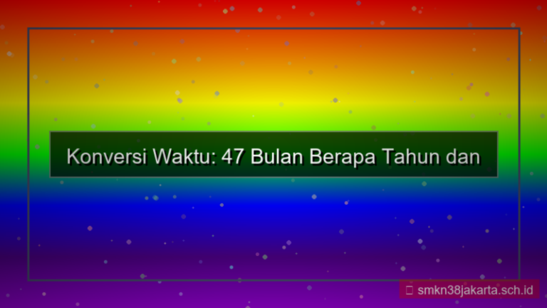 tampilan 47 bulan berapa tahun