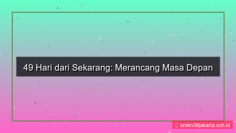 tampilan 49 hari dari sekarang