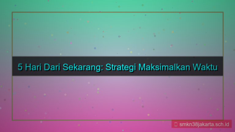 5 hari dari sekarang